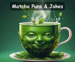 Read more about the article 🍵 60 Matcha Puns, Funny Matcha Jokes to Sip On